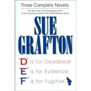 Three Complete Novels : D Is for Deadbeat; E Is for Evidence; F Is for Fugitive