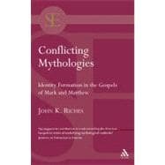 Conflicting Mythologies Identity Formation in the Gospels of Mark and Matthew