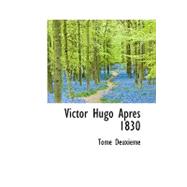 Victor Hugo Apres 1830