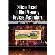 Silicon Based Unified Memory Devices and Technology