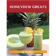 Honeydew Greats: Delicious Honeydew Recipes, The Top 43 Honeydew Recipes