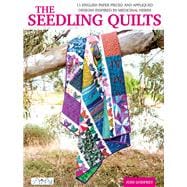 The Seedling Quilts 11 English Paper Pieced and Appliquéd Panels Inspired by Medical Herbs