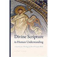Kindle Book: Divine Scripture in Human Understanding: A Systematic Theology of the Christian Bible (Reading the Scriptures) (B07HCWVMG3)