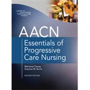 AACN Essentials of Progressive Care Nursing, Second Edition, 2nd Edition