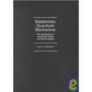 Relativistic Quantum Mechanics : With Applications in Condensed Matter and Atomic Physics