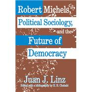 Robert Michels, Political Sociology and the Future of Democracy