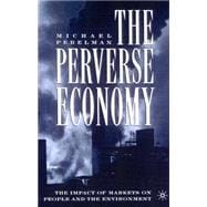 The Perverse Economy The Impact of Markets on People and the Environment