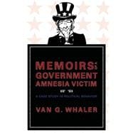 Memoirs of a Government Amnesia Victim : A Case Study in Political Behavior
