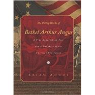The Poetry Works of Bethel Arthur Angus: A True Appalachian Poet and a Daughter of the American Revolution