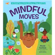 Mindful Moves Kid-Friendly Yoga and Peaceful Activities for a Happy, Healthy You