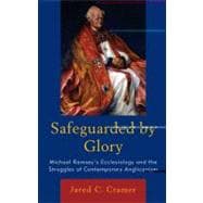 Safeguarded by Glory Michael Ramsey's Ecclesiology and the Struggles of Contemporary Anglicanism