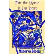 For the Music in Our Hearts : A Vibrant and Passionate Collection of Poetry