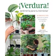 ¡Verdura! – Jardinería para tu bienestar / ¡Verdura! – Living a Garden Life (Spanish Edition) 30 proyectos para nutrir tu pasión por las plantas y ser más feliz / 30 projects to nurture your passion for plants and find your bliss
