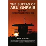 The Sutras of Abu Ghraib Notes from a Conscientious Objector in Iraq