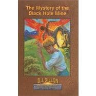 The Mystery of the Black Hole Mine: D.J. Dillon Adventure Series