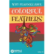 Why Peacocks Have Colorful Feathers