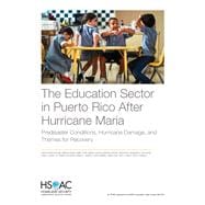 The Education Sector in Puerto Rico After Hurricane Maria Predisaster Conditions, Hurricane Damage, and Themes for Recovery