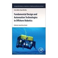 Fundamental Design and Automation Technologies in Offshore Robotics