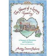 The Heart of a Loving Family: A Treasury of Devotions and Scripture
