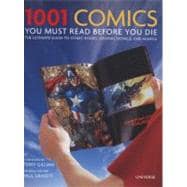 1001 Comics You Must Read Before You Die The Ultimate Guide to Comic Books, Graphic Novels and Manga
