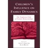 Children's Influence on Family Dynamics: The Neglected Side of Family Relationships