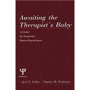 Awaiting the therapist's Baby: A Guide for Expectant Parent-practitioners