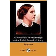 An Account of the Proceedings on the Trial of Susan B. Anthony
