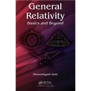 General Relativity: Basics and Beyond