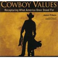 Cowboy Values Recapturing What America Once Stood For