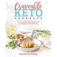 Craveable Keto Your Low-Carb, High-Fat Roadmap to Weight Loss and Wellness