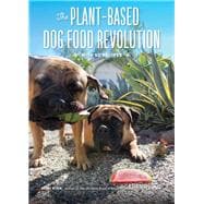 The Plant-Based Dog Food Revolution With 50 Recipes