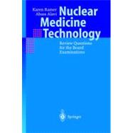 Nuclear Medicine Technology : Review Questions for the Board Examinations