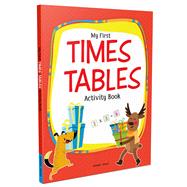 My First Times Tables Activity Book: Multiplication Tables From 1:20 Fun and Easy Math Activities for Children