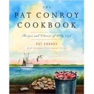 The Pat Conroy Cookbook Recipes and Stories of My Life