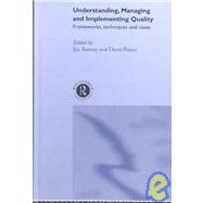 Understanding, Managing and Implementing Quality: Frameworks, Techniques and Cases,9780415222716