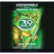 The 39 Clues: Unstoppable Book 1: Nowhere to Run - Audio Library Edition