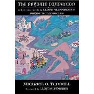 The Prydain Companion A Reference Guide to Lloyd Alexander's Prydain Chronicles