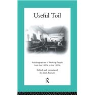 Useful Toil: Autobiographies of Working People from the 1820s to the 1920s