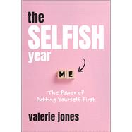 The Selfish Year The Power of Putting Yourself First,9781394342716