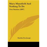 Mary Mansfield and Nothing to Do : Two Stories (1897)