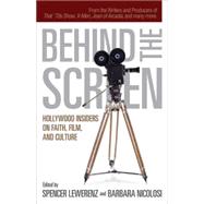 Behind the Screen: Hollywood Insiders on Faith, Film, and Culture