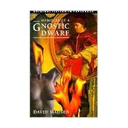 The Memoirs of a Gnostic Dwarf