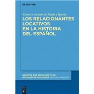 Los relacionantes locativos en la historia del español/ A History of Spatial Relations in Span
