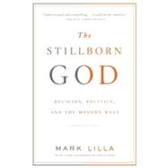 The Stillborn God: Religion, Politics, and the Modern West