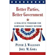 Better Parties, Better Government A Realistic Program for Campaign Finance Reform