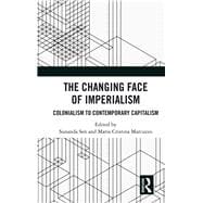 The Changing Face of Imperialism: Colonialism to Contemporary Capitalism