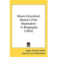 Moses Greenleaf, Maineæs First Mapmaker : A Biography (1902)