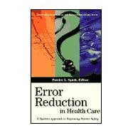 Error Reduction in Health Care: A Systems Approach to Improving Patient Safety