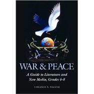 War and Peace : A Guide to Literature and New Media, Grades 4-8