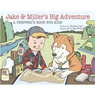 Jake and Miller's Big Adventure A Prepper's Book for Kids